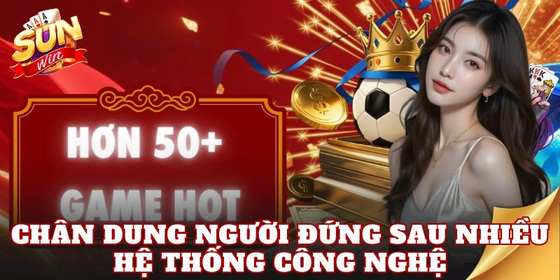 Chân dung người đứng sau nhiều hệ thống công nghệ
