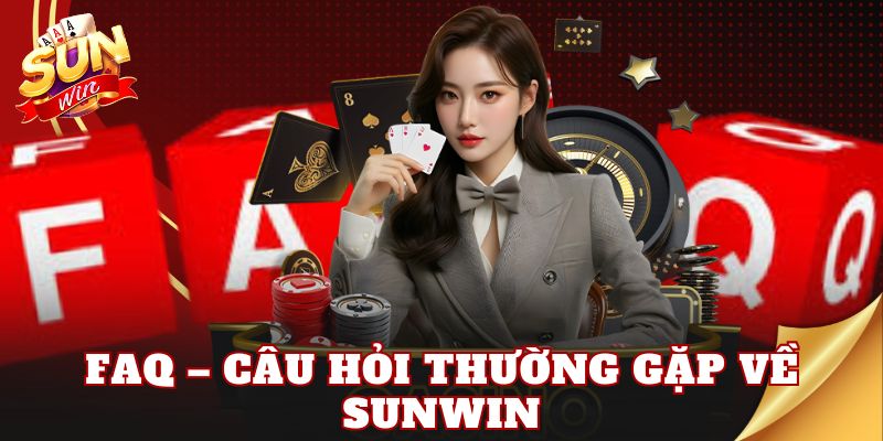 FAQ – Câu hỏi thường gặp về Sunwin