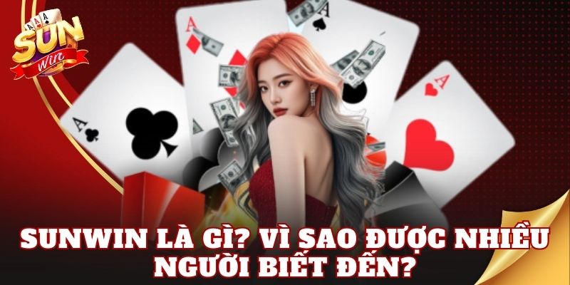 Sunwin là gì? Vì sao được nhiều người biết đến?