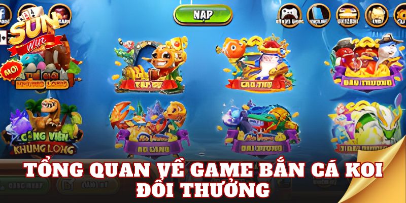 Tổng quan về game bắn cá koi đổi thưởng