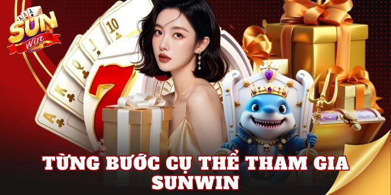 Từng bước cụ thể tham gia Sunwin