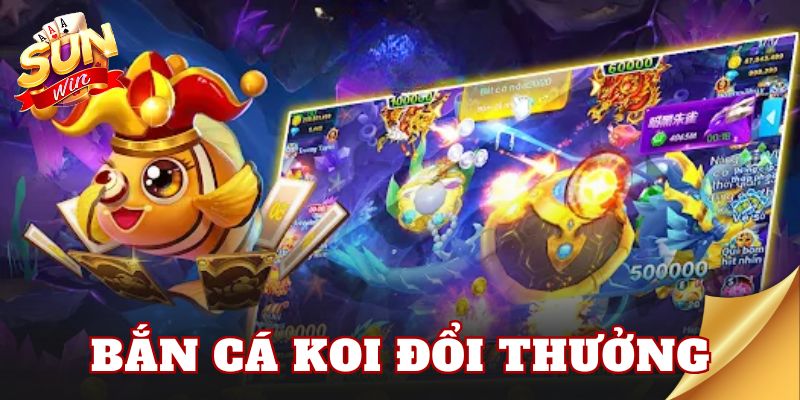 Bắn Cá Koi Đổi Thưởng